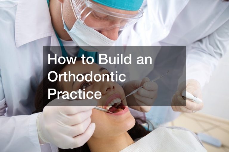 How to Build an Orthodontic Practice El Paso Family Dentistry News