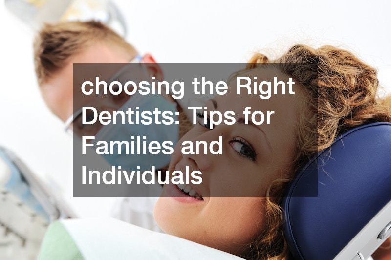 hoosing the Right Dentists  Tips for Families and Individuals