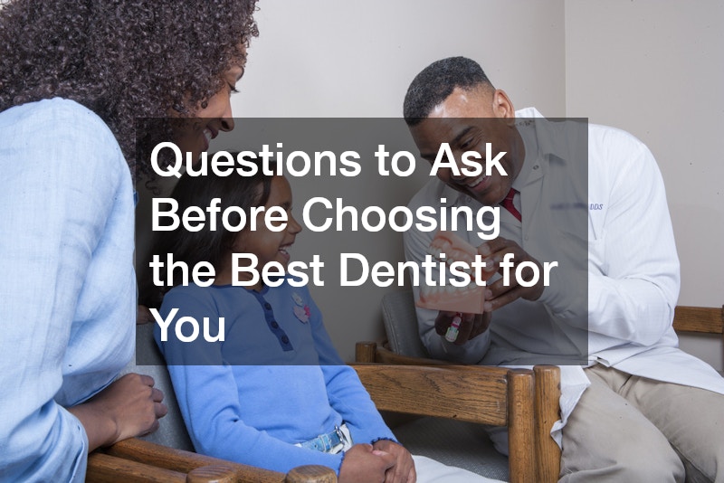 Questions to Ask Before Choosing the Best Dentist for You