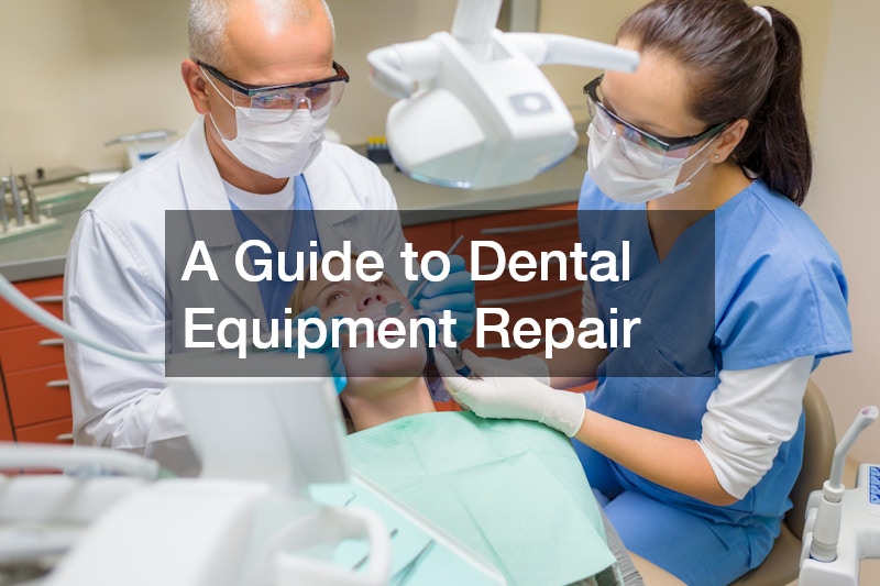 A Guide to Dental Equipment Repair