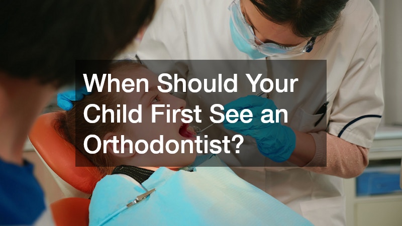 When Should Your Child First See an Orthodontist?
